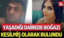 Yaşadığı dairede boğazı kesilmiş olarak bulundu