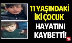 11 Yaşındaki İki Çocuk Hayatını Kaybetti!