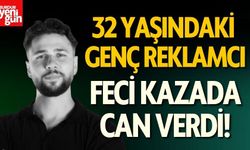 Genç Reklamcı Kazada Hayatını Kaybetti