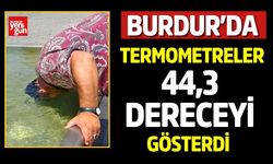 Burdur’da Termometreler 44,3 Dereceyi Gösterdi