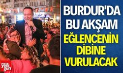 Burdur Bu Akşam Eğlencenin Dibine Vuracak