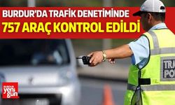Burdur'da 757 araç kontrol edildi