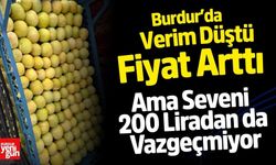Burdur’da Verim Düştü, Fiyat Arttı