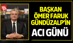 Başkan Ömer Faruk Gündüzalp’in acı günü