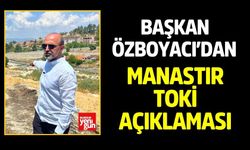 Başkan Özboyacı’dan Manastır TOKİ açıklaması