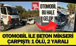 Antalya’da otomobil ile beton mikseri çarpıştı: 1 ölü, 2 yaralı