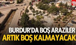 Burdur'da Boş Araziler Artık Boş Kalmayacak
