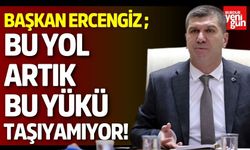 Bu Yol  Artık Bu Yükü Taşıyamıyor