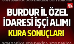 Burdur İl Özel İdaresi İşçi Alımı Kura Sonuçları
