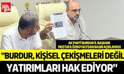 Burdur, kişisel çekişmeleri değil yatırımları hak ediyor
