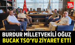 Burdur Milletvekili Oğuz, Bucak TSO’yu ziyaret etti