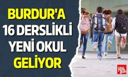 Burdur'a  16 Derslikli Yeni Okul Geliyor