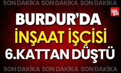 Burdur'da İşçi İnşaattan Düştü