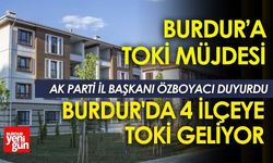 Burdur'da 4 İlçeye TOKİ Geliyor