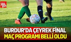 Burdur’da Çeyrek Final Maç Programı Belli Oldu