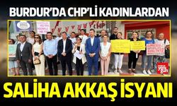 Burdur’da CHP’li Kadınlardan Saliha Akkaş İsyanı