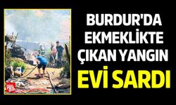Burdur'da Ekmeklikte Çıkan Yangın Evi Sardı