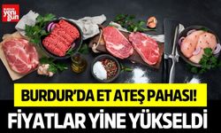 Et Ateş Pahası! Burdur’da Fiyatlar Yine Yükseldi