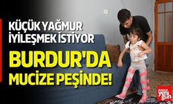 Burdur'da Mucize Peşinde! Küçük Yağmur İyileşmek İstiyor