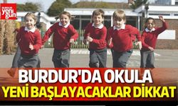 Burdur'da Okula Yeni Başlayacaklar Dikkat