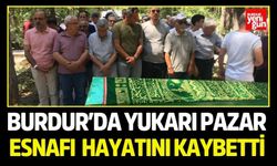 Burdur’da Yukarı Pazar esnafı hayatını kaybetti