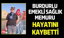 Burdurlu Emekli Sağlık Memuru Hayatını Kaybetti