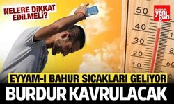 Burdurlular dikkat! İkinci dalgası geliyor!