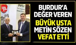 Burdur’a Değer Veren Büyük Usta Metin Sözen Vefat Etti