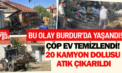 Burdur'da çöp ev temizlendi! 20 kamyon dolusu atık çıkarıldı