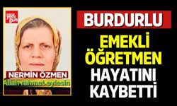 Burdurlu Emekli Öğretmen Hayatını Kaybetti