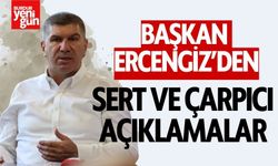 Başkan Ercengiz'den Sert ve Çarpıcı Açıklamalar