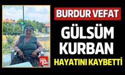 Burdur'da Gülsüm Kurban Vefat Etti