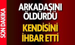 Arkadaşını Öldürüp Kendisini İhbar Etti
