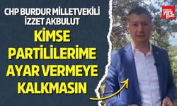 CHP Burdur Milletvekili Akbulut’tan Sert Açıklama
