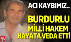 Burdur'un Acı Kaybı Milli Hakem Hayata Veda Etti