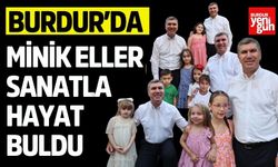 Burdur’da Minik Eller Sanatla Hayat Buldu