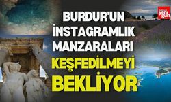 Burdur'un Instagramlık manzaraları keşfedilmeyi bekliyor