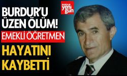 Burdur'u Üzen Vefat! Emekli Öğretmen Hayatını Kaybetti