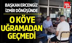 Başkan Ercengiz İzmir Dönüşü O Köye Uğramadan Geçmedi