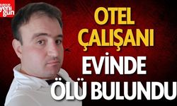 Otel Çalışanı Evinde Ölü Bulundu
