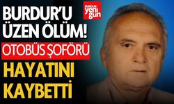 Burdurlu Otobüs Şoförü Hayatını Kaybetti