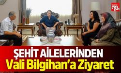 Şehit Ailelerinden Vali Bilgihan’a Ziyaret