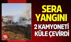 Sera Yangını 2 kamyoneti kül etti