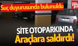 Site Otoparkında Araçlara Saldıran Şüpheli İçin Suç Duyurusu!