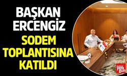 Başkan Ercengiz, SODEM toplantısına katıldı
