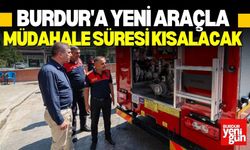 Burdur'a Yeni Araçla Müdahale Süresi Kısalacak