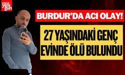 Burdur'da Acı Olay: 27 Yaşındaki Genç Evinde Ölü Bulundu