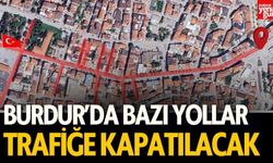 Burdur’da Bazı Yollar Trafiğe Kapatılacak