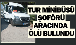 Antalya Serik’te tur minibüsü şoförü aracında ölü bulundu