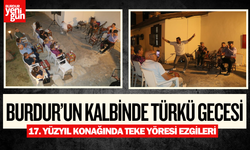 Burdur’un Kalbinde Türkü Gecesi: 17. Yüzyıl Konağında Teke Yöresi Ezgileri